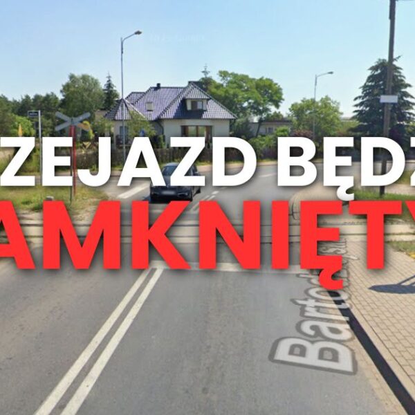 WAZNY-PRZEJAZD-ZAMKNIETY-OD-JUTRA-10-600x600 Pilne